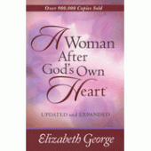 A Woman After God's Own Heart, Updated and Expanded Edition By Elizabeth George 